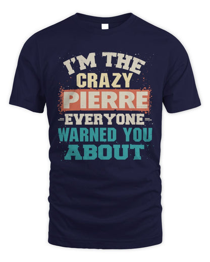 I'm the Crazy One Everyone Warned You About Retro Graphic T-Shirt PIERRE M1-70 / Unisex Standard T-Shirt / navy