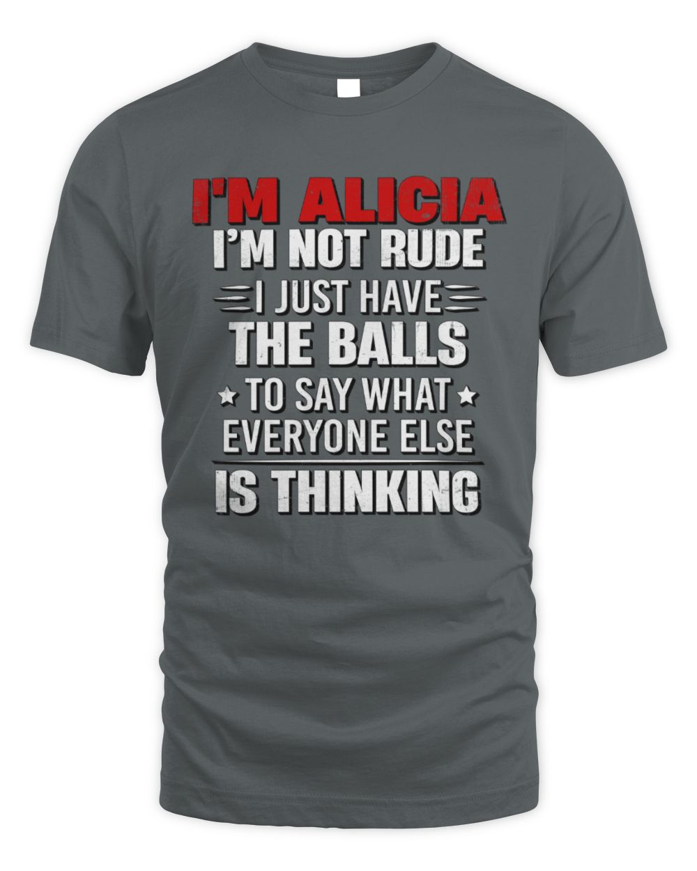 I'm Name I'm Not Rude I Just Have The Balls Funny T-Shirt ALICIA M1-46 / Unisex Standard T-Shirt / charcoal