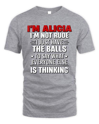 I'm Name I'm Not Rude I Just Have The Balls Funny T-Shirt ALICIA M1-46 / Unisex Standard T-Shirt / sport grey
