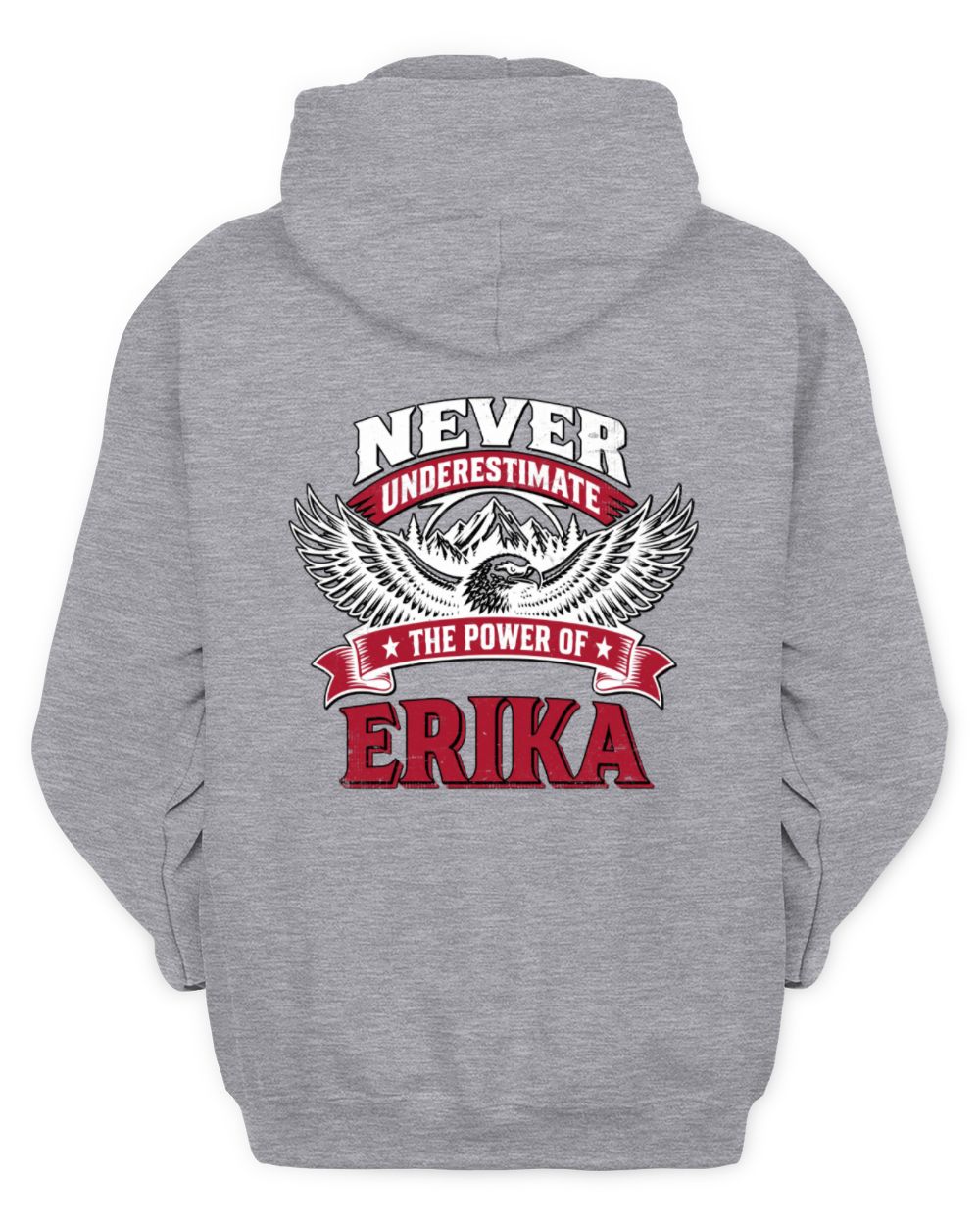 Never Underestimate Your Name Eagle Mountain Shirt ERIKA M1-61 / Unisex Hoodie / sport grey