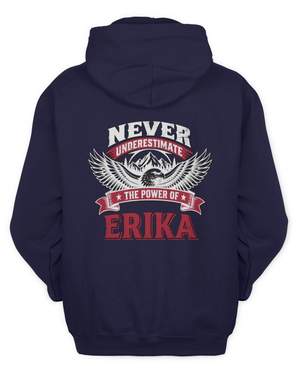 Never Underestimate Your Name Eagle Mountain Shirt ERIKA M1-61 / Unisex Hoodie / navy