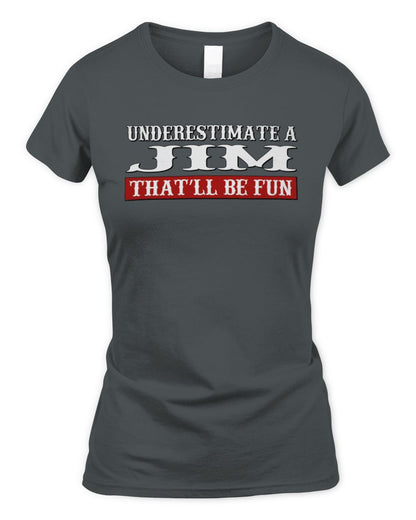 Underestimate Me That'll Be Fun Graphic T-Shirt JIM M1-69 / Women's Standard T-Shirt / charcoal