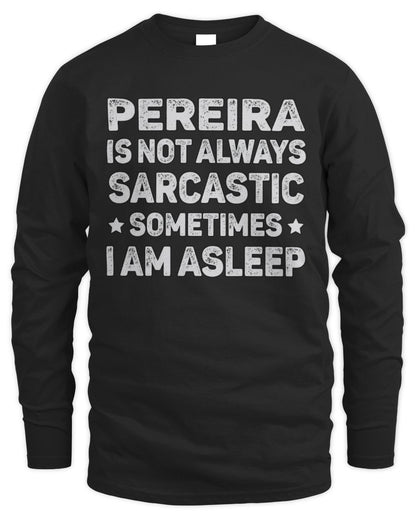Your Name Is Not Always Sarcastic Funny T-Shirt PEREIRA M1-62 / Men's Long Sleeved T-Shirt / black