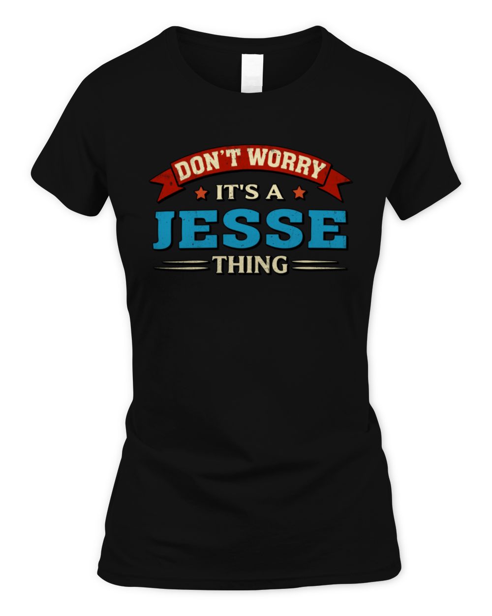 Don't Worry It's a Your Name Thing Funny Retro T-Shirt JESSE M1-57 / Women's Standard T-Shirt / black