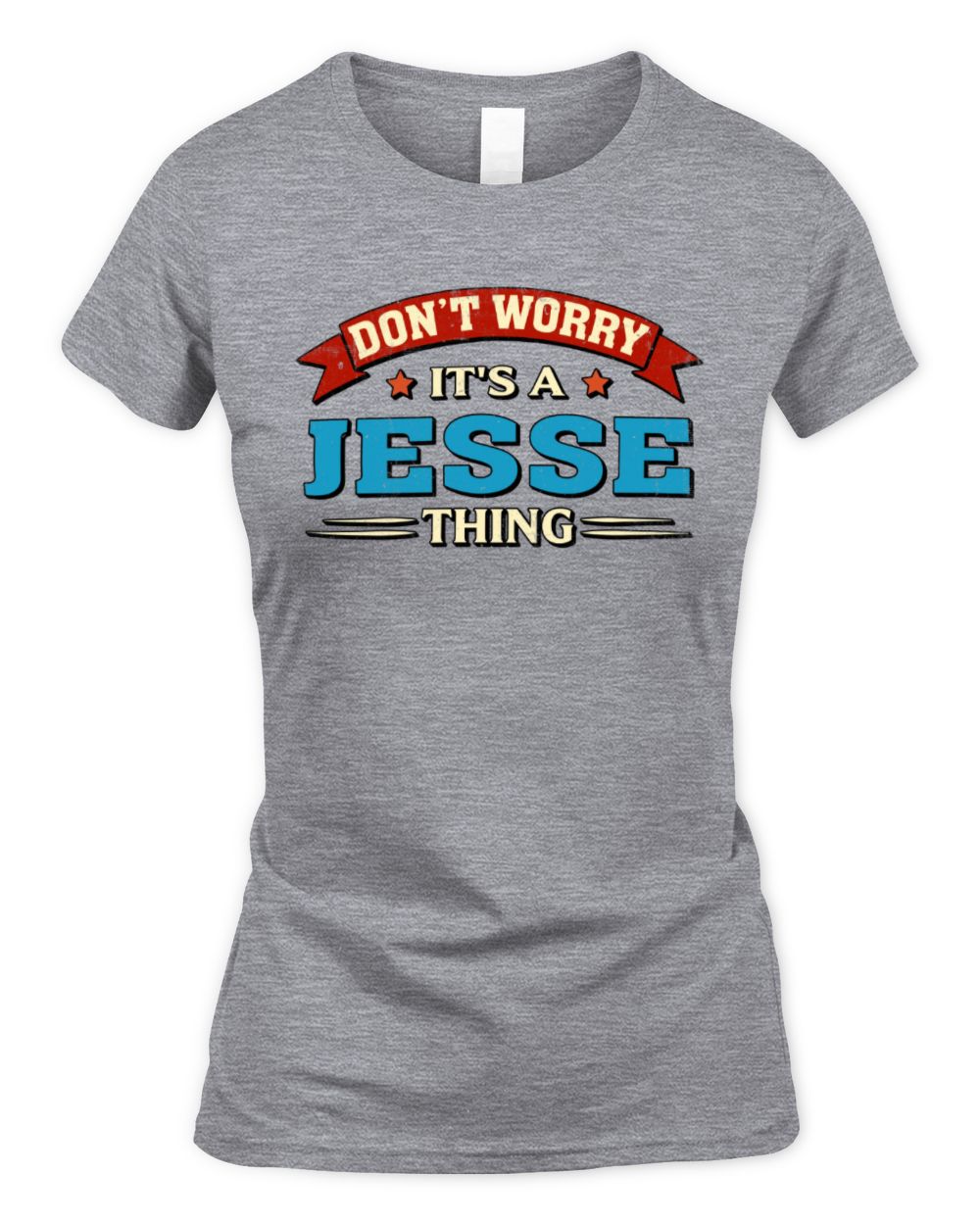 Don't Worry It's a Your Name Thing Funny Retro T-Shirt JESSE M1-57 / Women's Standard T-Shirt / sport grey