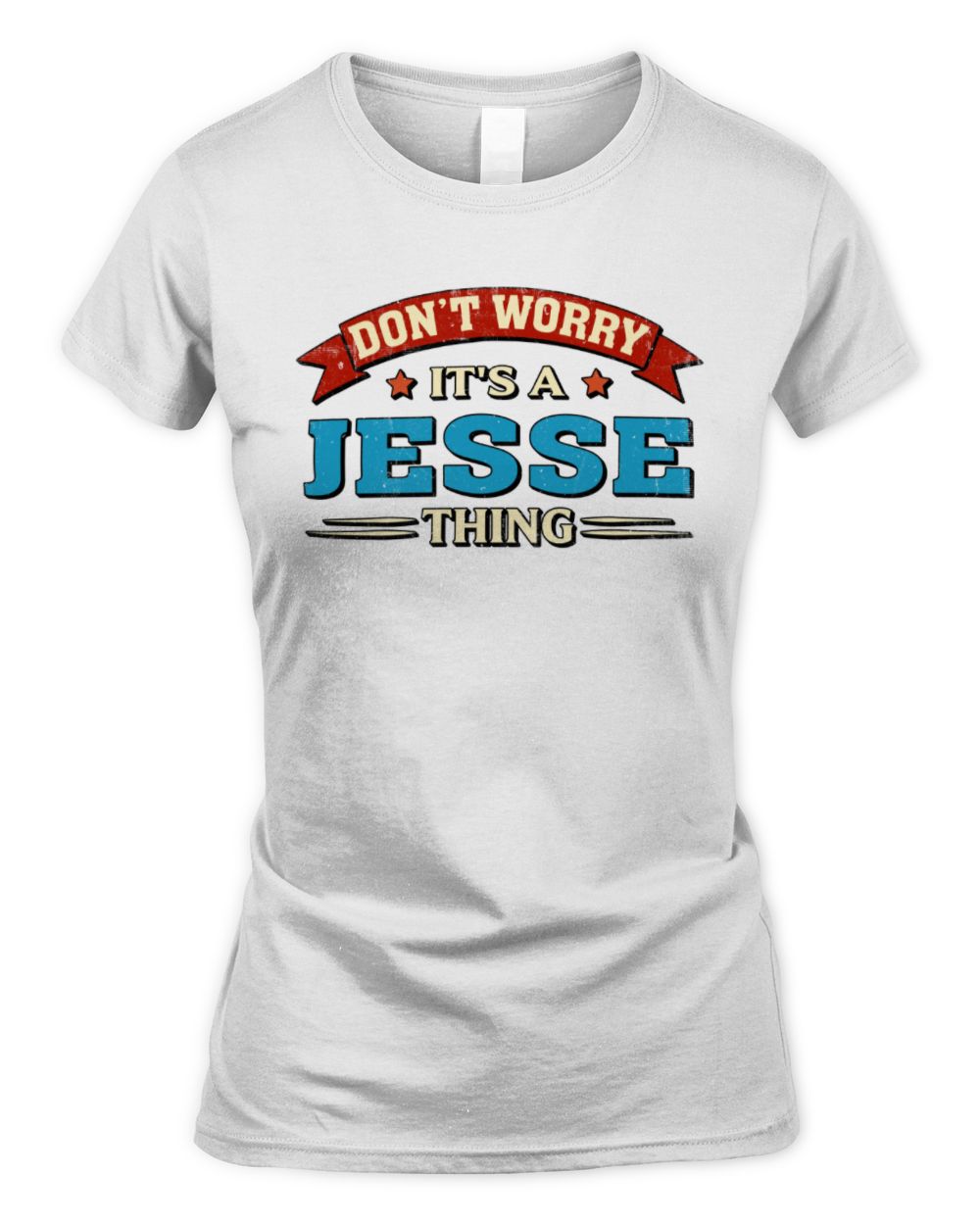 Don't Worry It's a Your Name Thing Funny Retro T-Shirt JESSE M1-57 / Women's Standard T-Shirt / white