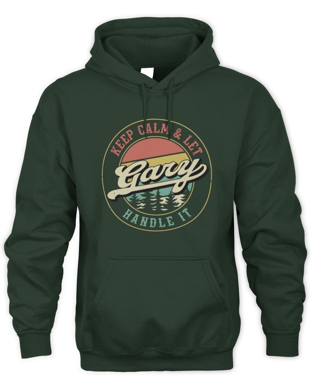 Keep Calm Let Your Name Handle It Retro T-Shirt GARY M1-54 / Unisex Hoodie / forest green