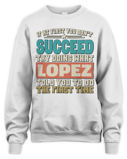 If at First You Don't Succeed Funny Vintage Shirt LOPEZ M1-53 / Unisex Sweatshirt / white