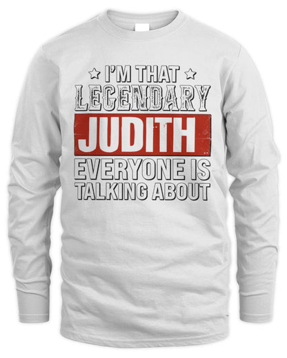 I'm That Legendary Name Everyone Is Talking About Funny Graphic T-Shirt JUDITH M1-73 / Men's Long Sleeved T-Shirt / white