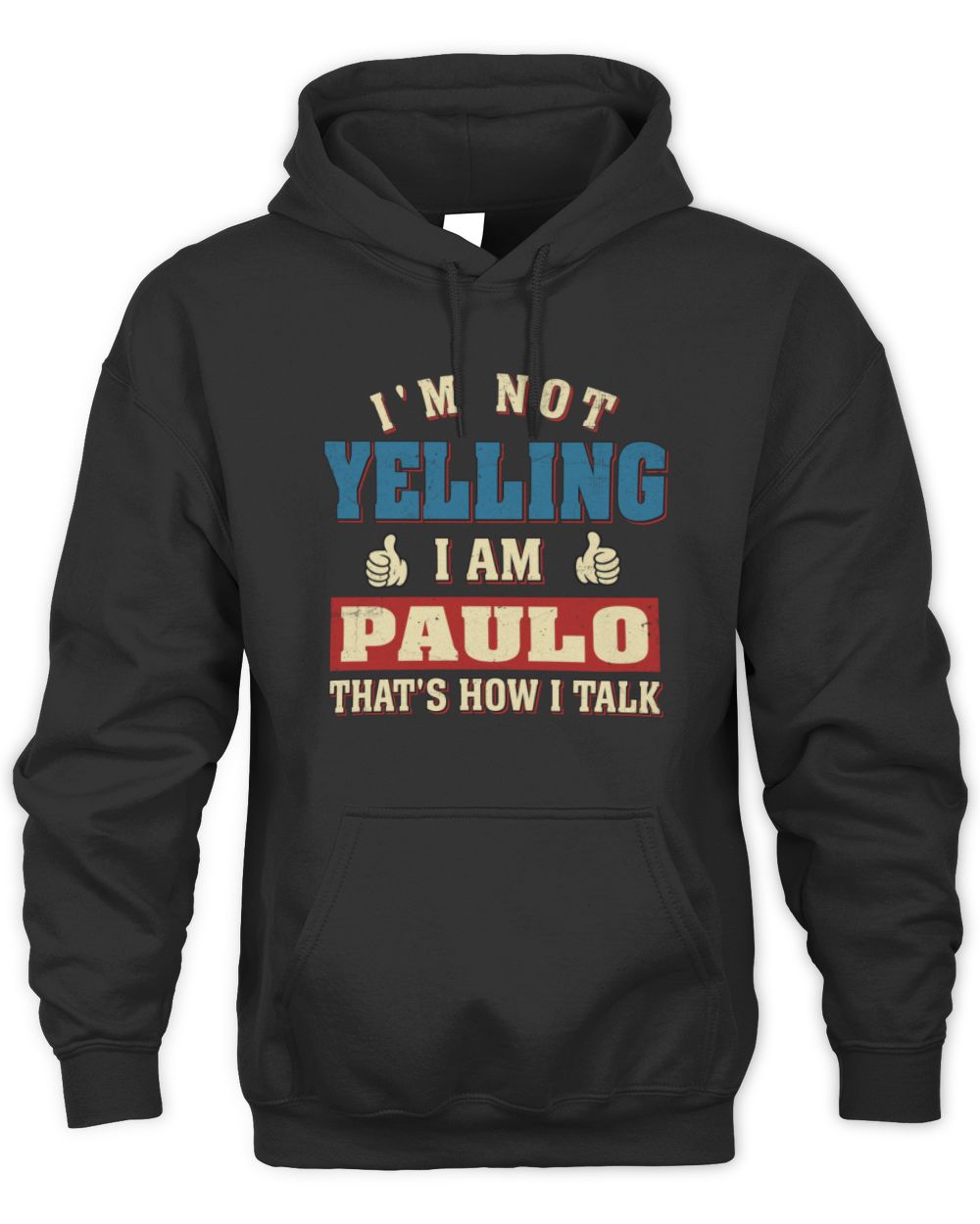 I'm Not Yelling I'm Name That's How I Talk Shirt PAULO M1-67 / Unisex Hoodie / black