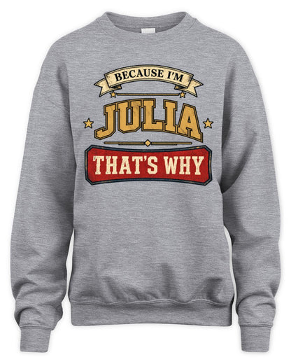 Because I'm Name That's Why Americana T-Shirt JULIA M1-S88 / Unisex Sweatshirt / sport grey