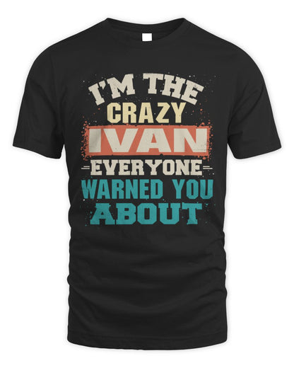 I'm the Crazy One Everyone Warned You About Retro Graphic T-Shirt IVAN M1-70 / Unisex Standard T-Shirt / black