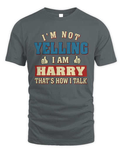 I'm Not Yelling I'm Name That's How I Talk Shirt HARRY M1-67 / Unisex Standard T-Shirt / charcoal