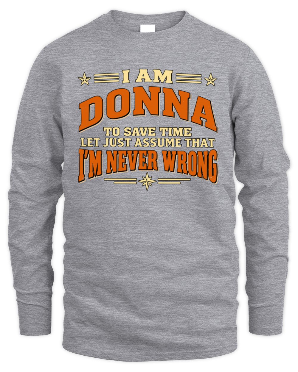 I'm Name Let's Just Assume I'm Never Wrong Retro Shirt DONNA M1-64 / Men's Long Sleeved T-Shirt / sport grey