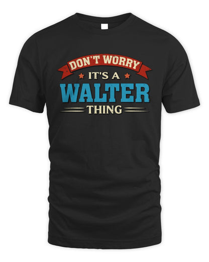 Don't Worry It's a Your Name Thing Funny Retro T-Shirt WALTER M1-57 / Unisex Standard T-Shirt / black