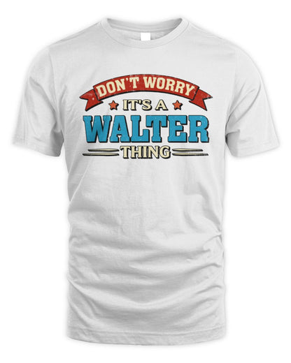 Don't Worry It's a Your Name Thing Funny Retro T-Shirt WALTER M1-57 / Unisex Standard T-Shirt / white