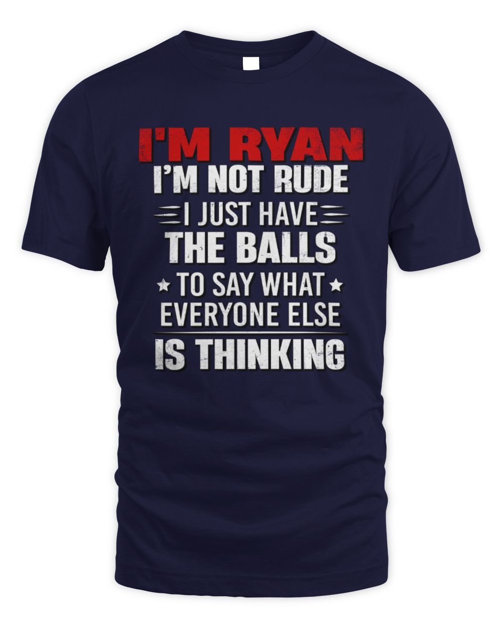 I'm Name I'm Not Rude I Just Have The Balls Funny T-Shirt RYAN M1-46 / Unisex Standard T-Shirt / navy