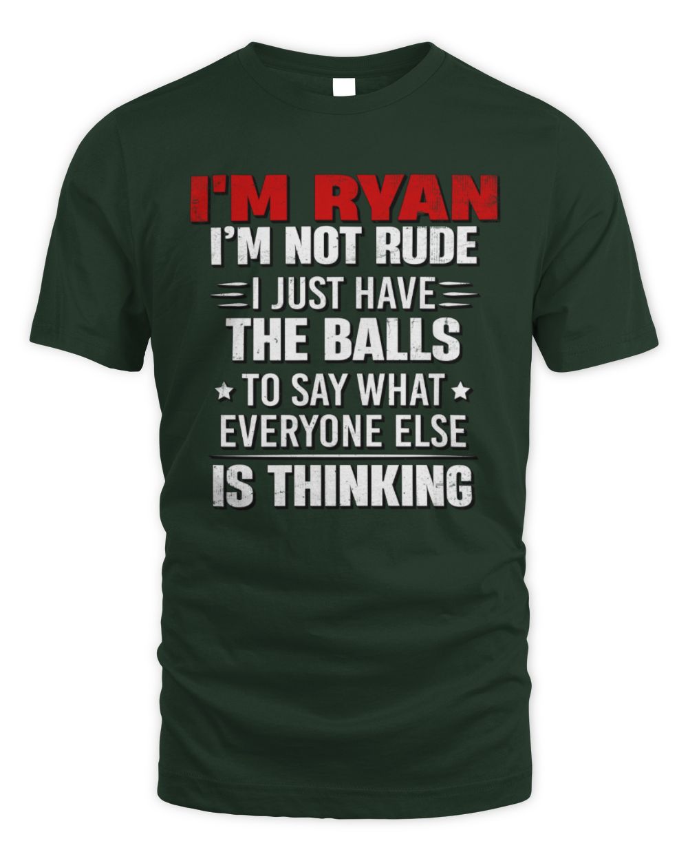 I'm Name I'm Not Rude I Just Have The Balls Funny T-Shirt RYAN M1-46 / Unisex Standard T-Shirt / forest green