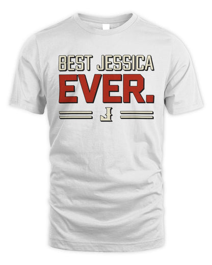 Best Your Name Ever Cool Shirt JESSICA M1-58 / Unisex Standard T-Shirt / white