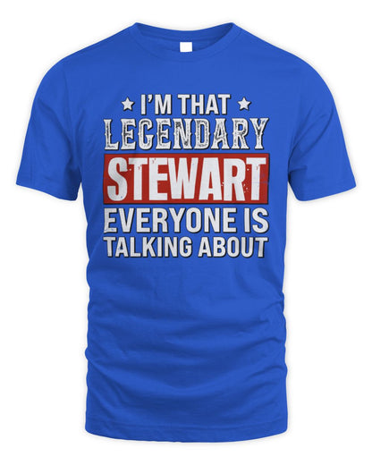 I'm That Legendary Name Everyone Is Talking About Funny Graphic T-Shirt STEWART M1-73 / Unisex Standard T-Shirt / royal