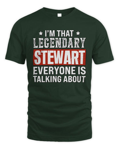 I'm That Legendary Name Everyone Is Talking About Funny Graphic T-Shirt STEWART M1-73 / Unisex Standard T-Shirt / forest green