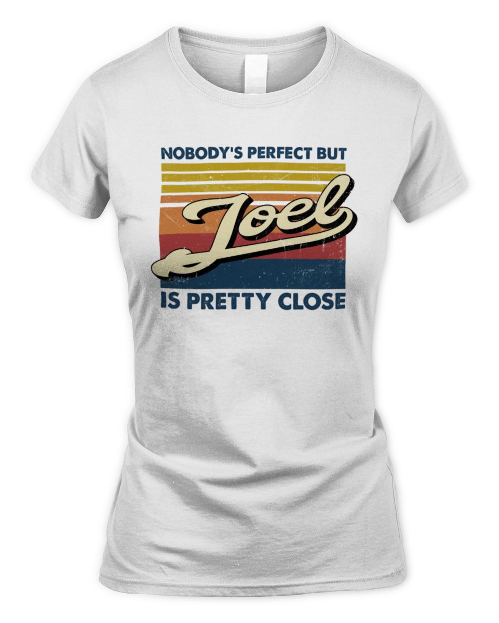 Nobody's Perfect But Your Name Is Pretty Close Retro Shirt JOEL M1-65 / Women's Standard T-Shirt / white