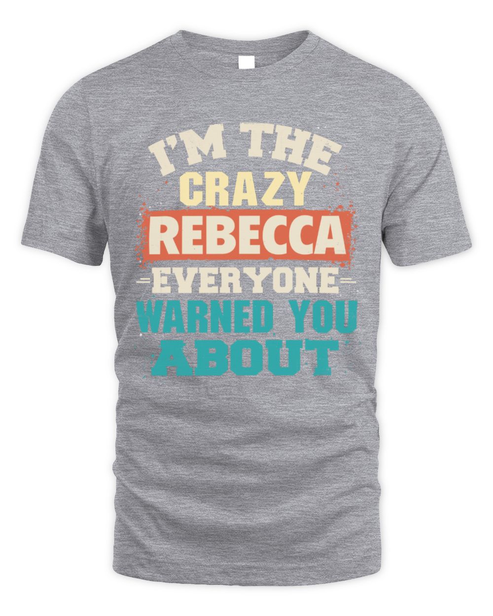 I'm the Crazy One Everyone Warned You About Retro Graphic T-Shirt REBECCA M1-70 / Unisex Standard T-Shirt / sport grey
