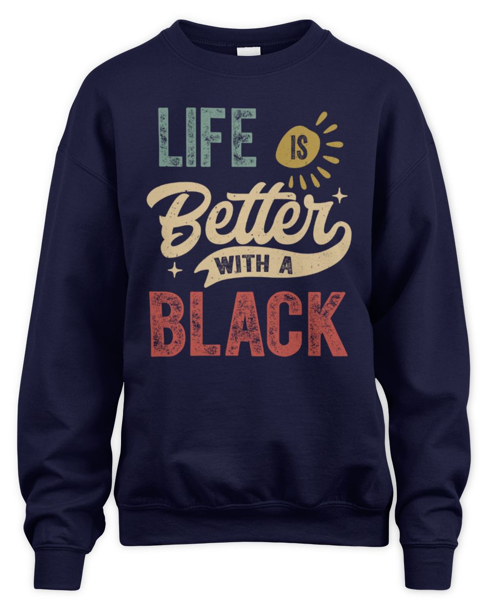 Life Is Better With a Name Personalized Retro T-Shirt BLACK-48 / Unisex Sweatshirt / navy