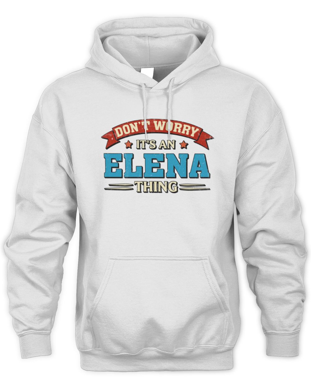 Don't Worry It's a Your Name Thing Funny Retro T-Shirt ELENA M1-57 / Unisex Hoodie / white