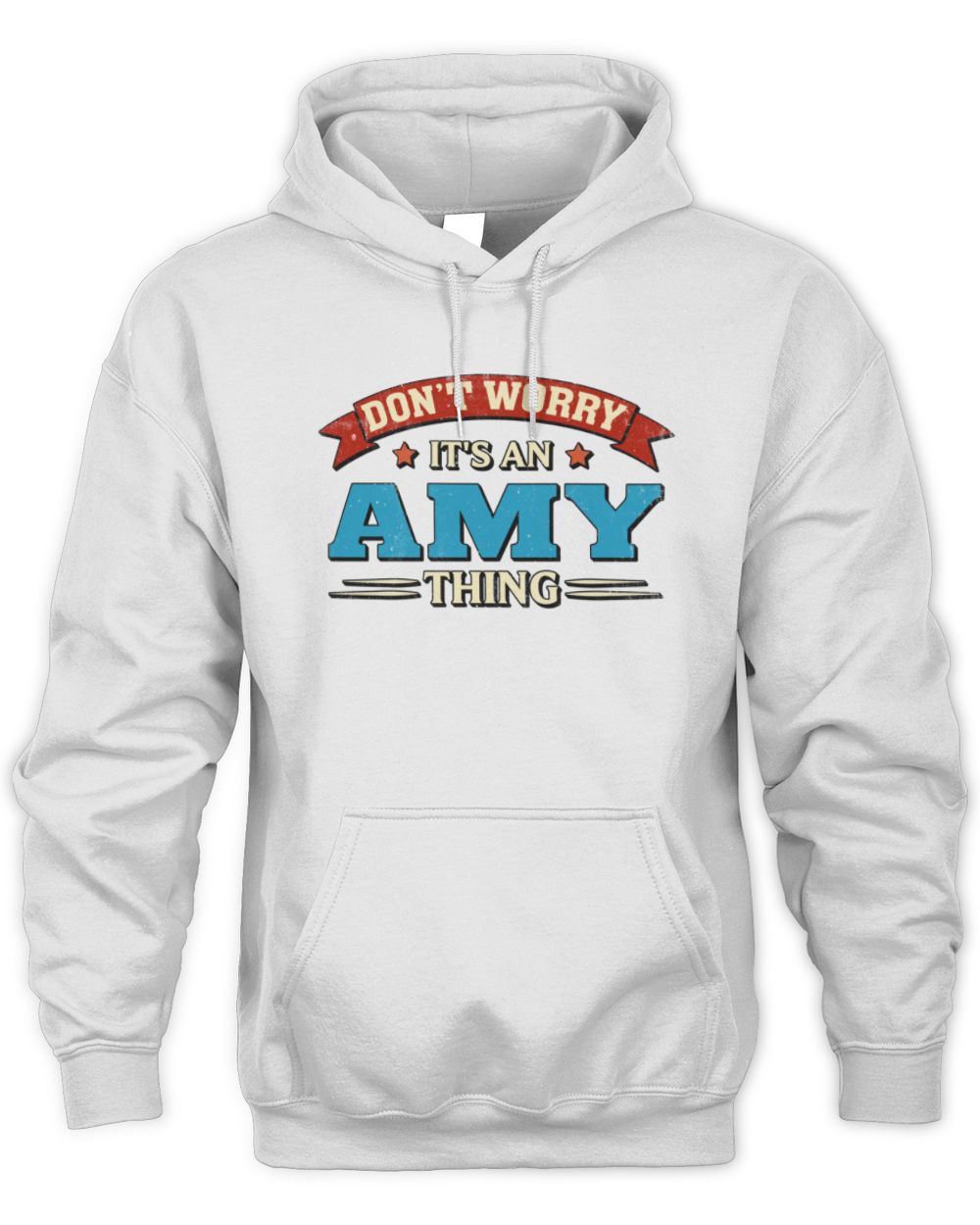 Don't Worry It's a Your Name Thing Funny Retro T-Shirt AMY M1-57 / Unisex Hoodie / white