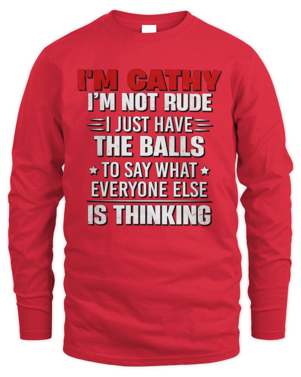 I'm Name I'm Not Rude I Just Have The Balls Funny T-Shirt CATHY M1-46 / Men's Long Sleeved T-Shirt / red