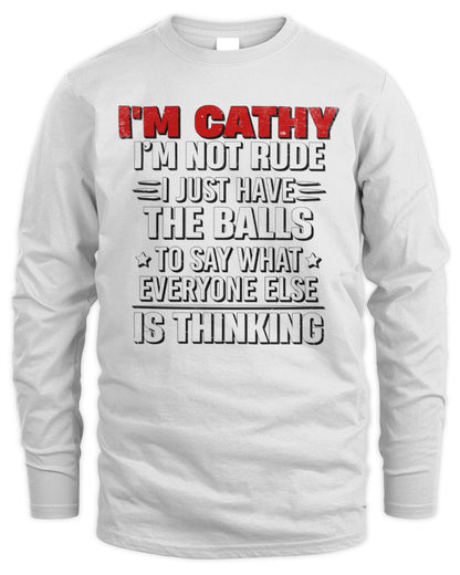 I'm Name I'm Not Rude I Just Have The Balls Funny T-Shirt CATHY M1-46 / Men's Long Sleeved T-Shirt / white