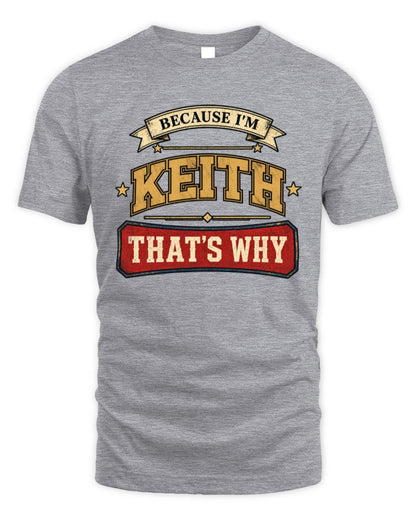 Because I'm Name That's Why Americana T-Shirt KEITH M1-S88 / Unisex Standard T-Shirt / sport grey