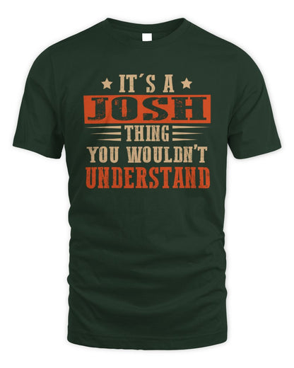 It's a Name Thing Personalized Funny Shirt JOSH M1-51 / Unisex Standard T-Shirt / forest green