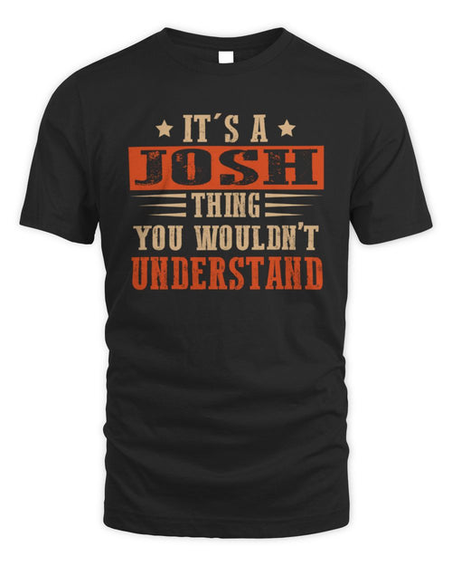 It's a Name Thing Personalized Funny Shirt JOSH M1-51 / Unisex Standard T-Shirt / black