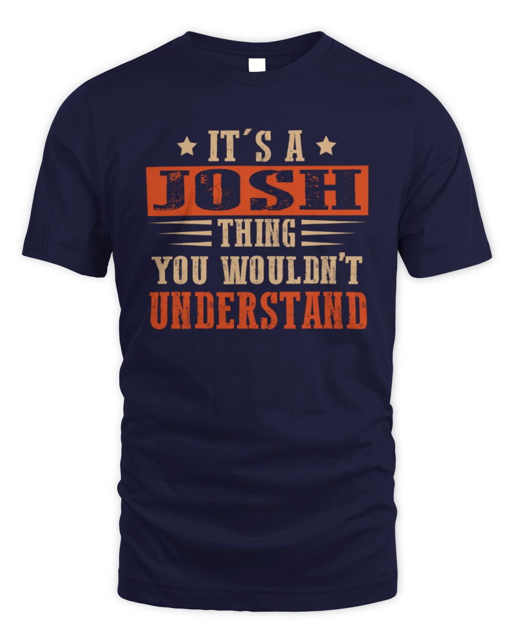 It's a Name Thing Personalized Funny Shirt JOSH M1-51 / Unisex Standard T-Shirt / navy