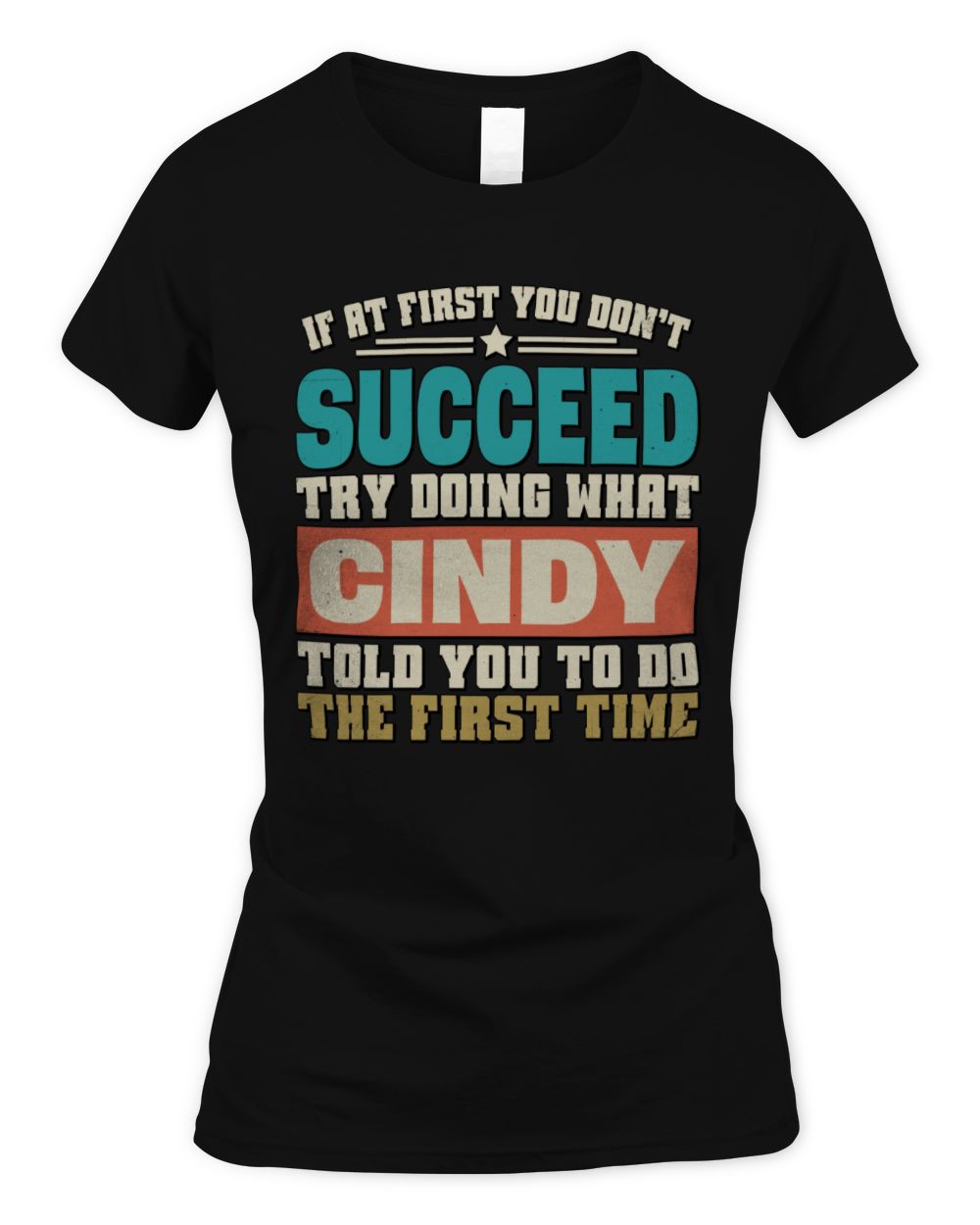If at First You Don't Succeed Funny Vintage Shirt CINDY M1-53 / Women's Standard T-Shirt / black