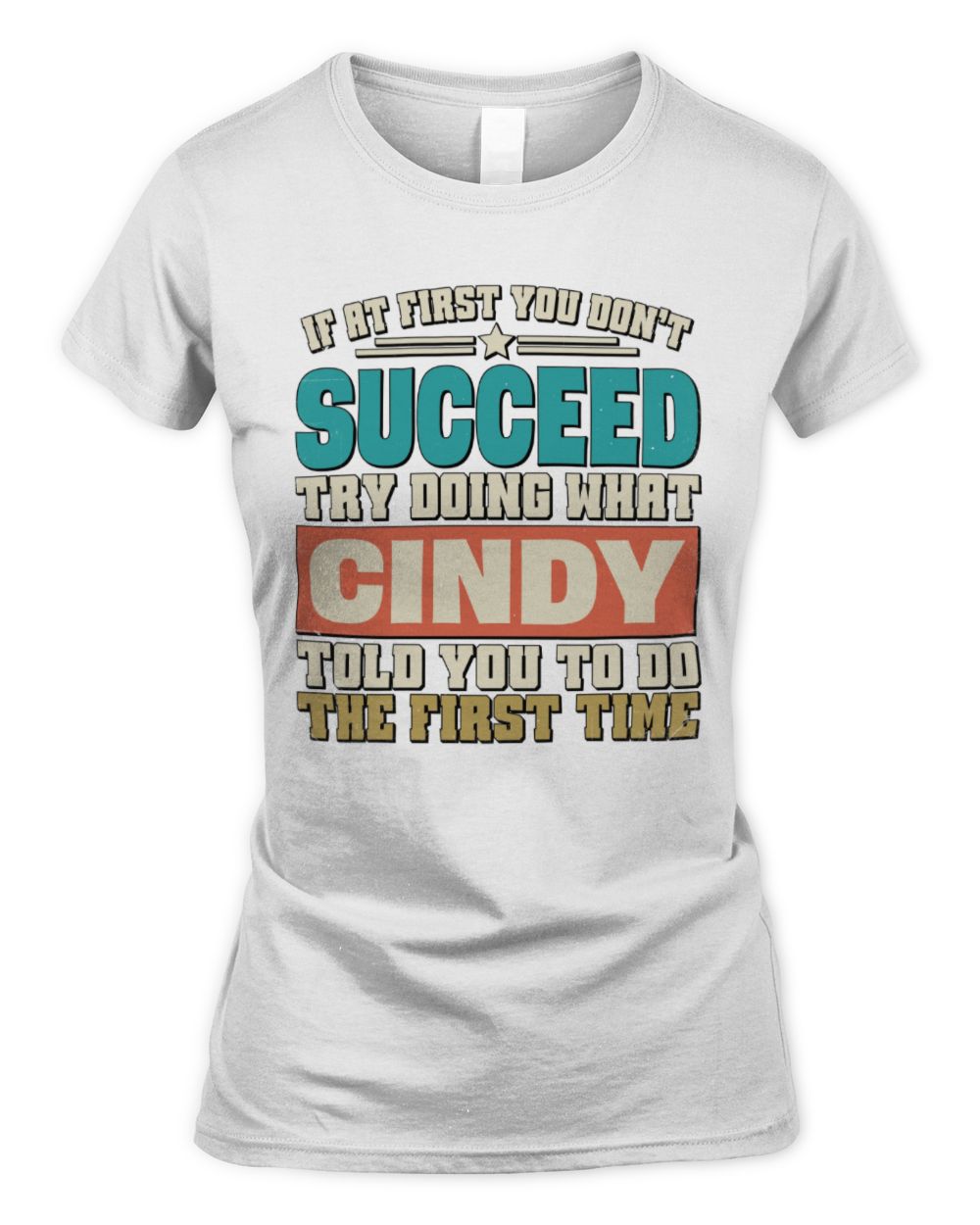 If at First You Don't Succeed Funny Vintage Shirt CINDY M1-53 / Women's Standard T-Shirt / white