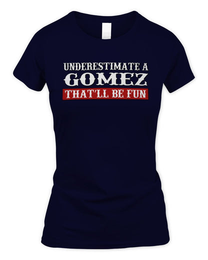 Underestimate Me That'll Be Fun Graphic T-Shirt GOMEZ M1-69 / Women's Standard T-Shirt / navy