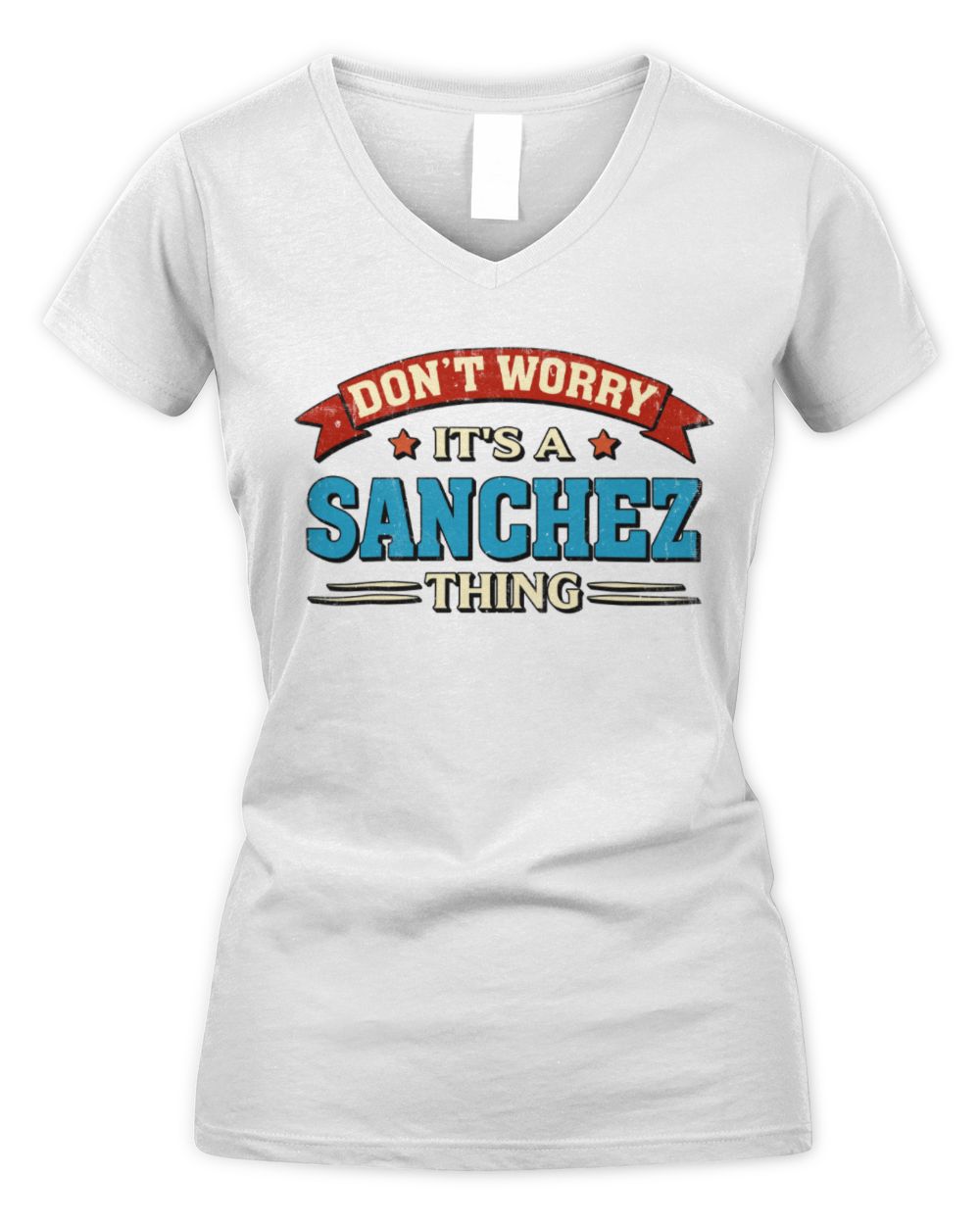 Don't Worry It's a Your Name Thing Funny Retro T-Shirt SANCHEZ M1-57 / Women's V-Neck T-Shirt / white