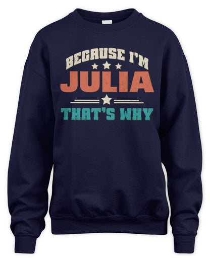 Because I'm Name That's Why Personalized Retro Shirt JULIA-49 / Unisex Sweatshirt / navy