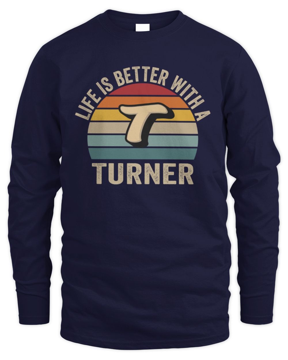 Life Is Better with Name Vintage Sun Shirt TURNER M1-50 / Men's Long Sleeved T-Shirt / navy
