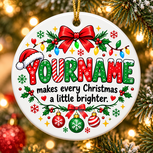 Makes Every Christmas A Little Brighter - Personalized Ceramic Ornament