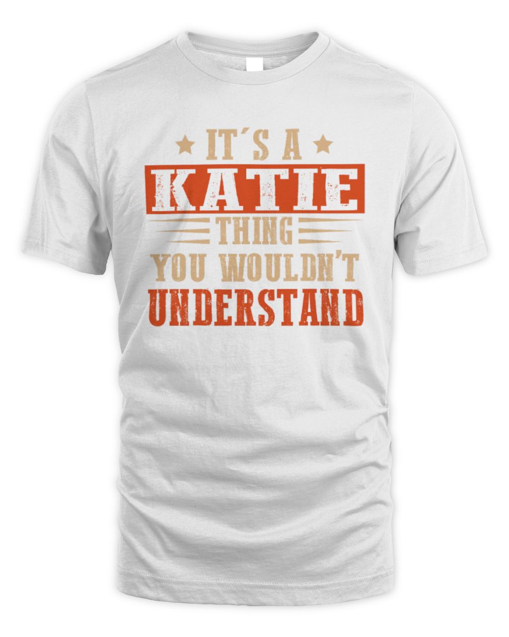 It's a Name Thing Personalized Funny Shirt KATIE M1-51 / Unisex Standard T-Shirt / white
