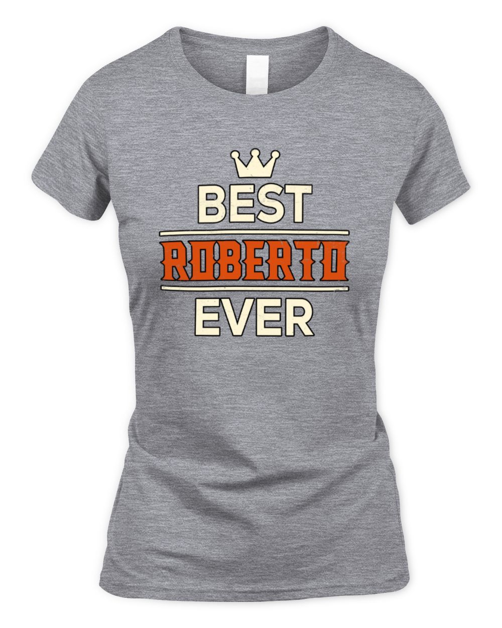 Best Your Name With Crown Shirt ROBERTO M1-59 / Women's Standard T-Shirt / sport grey