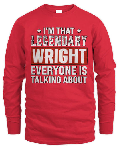 I'm That Legendary Name Everyone Is Talking About Funny Graphic T-Shirt WRIGHT M1-73 / Men's Long Sleeved T-Shirt / red