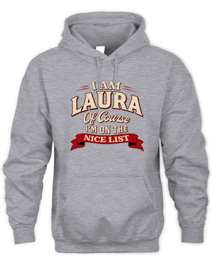I'm Name Of Course I'm On The Nice List Funny Christmas Shirt LAURA M1-68 / Unisex Hoodie / sport grey