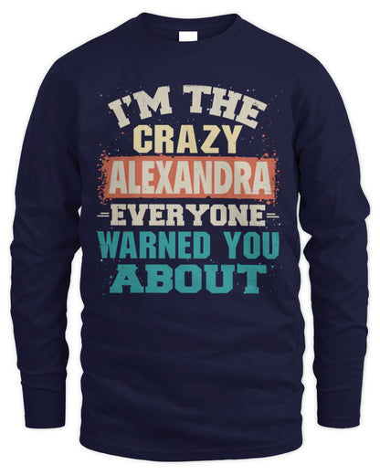 I'm the Crazy One Everyone Warned You About Retro Graphic T-Shirt ALEXANDRA M1-70 / Men's Long Sleeved T-Shirt / navy