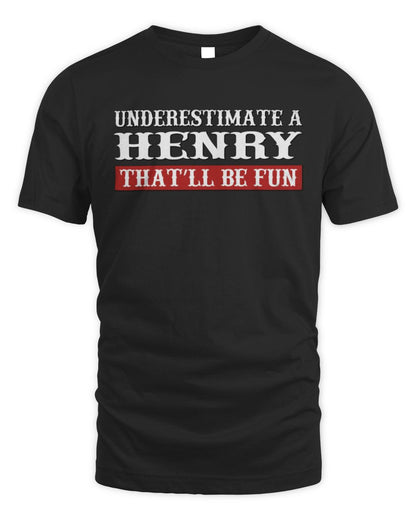 Underestimate Me That'll Be Fun Graphic T-Shirt HENRY M1-69 / Unisex Standard T-Shirt / black