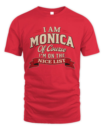 I'm Name Of Course I'm On The Nice List Funny Christmas Shirt MONICA M1-68 / Unisex Standard T-Shirt / red